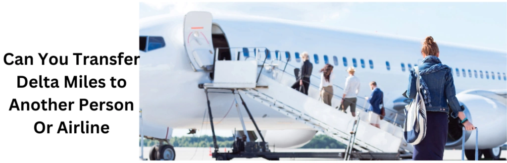 Can You Transfer Delta Miles to Another Person Or Airline